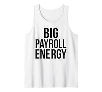 Big Payroll Energy Funny Human Resources Finance Money Tank Top