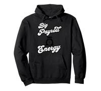 Big Payroll Energy - Funny Human Resources Finance Pullover Hoodie