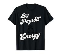 Big Payroll Energy - Funny Human Resources Finance T-Shirt