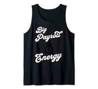 Big Payroll Energy - Funny Human Resources Finance Tank Top