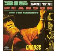 Big Pete Pearson & The Gamblers - Choose