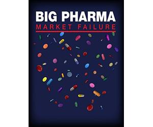 Big Pharma: Market Failure