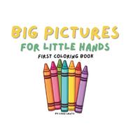 Big Pictures for Little Hands: First Coloring Book