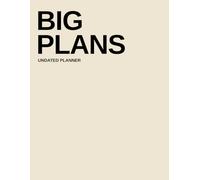Big Plans Undated Planner: Large Monthly & Weekly Layout • Minimalist, Functional, No-Fluff Design (Antique White Cover)