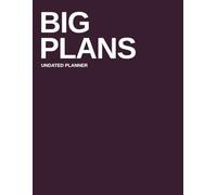 Big Plans Undated Planner: Large Monthly & Weekly Layout • Minimalist, Functional, No-Fluff Design (Cherry Lacquer Cover) (BIG PLANS COLLECTION)