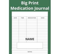 Big Print Medication Journal: Never miss a dose! Perfect for tracking medications, symptoms, and sharing with your doctor or caregiver| 120 Pages (8x5" x 11" Inches)