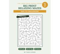 Big Print Relaxing Mazes: No. 2 - 100 Large Print Mazes for Adults & Seniors, Easy to Challenging, with Complete Solutions (big print mazes)