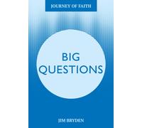 Big Questions : A Journey Tackling Life’s Most Important Issues