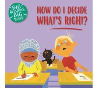 Big Questions, Big World: How do I decide what's right?