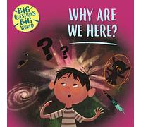 Big Questions, Big World: Why are we here?