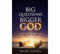 Big Questions Bigger GOD: Ancient Faith for Modern Times