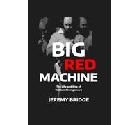 Big Red Machine: The Life and Rise of William Montgomery
