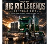 Big Rig Legends Calendar 2027: 15-Month Truck Photography Collection