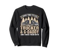Big Rig Semi Truck G-Daddy Humor Design Proud Trucking Dads Sweatshirt
