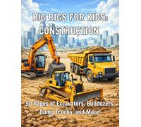 Big Rigs for Kids Coloring Book: Construction Equipment Edition
