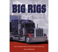 Big Rigs: The Complete History of the American Semi Truck