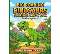 Big Roaring Dinosaurs Coloring & Activity Book for Kids Ages 4-8: 24 Fun Dinosaurs to Color with Bold Lines Plus 8 Bonus Activities for Boys and Girls (Meridian Dinosaur Activity Books)