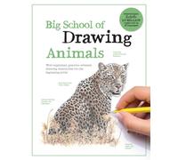 Big School of Drawing Animals : Well-explained, practice-oriented drawing instruction for the beginning artist