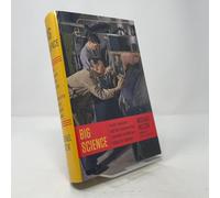 Big Science: Ernest Lawrence and the Invention That Launched the Military-Industrial Complex