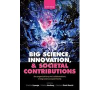 Big Science, Innovation, and Societal Contributions: The Organisations and Collaborations in Big Science Experiments
