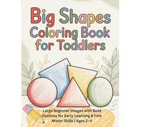 Big Shapes Coloring Book for Toddlers: Large Beginner Images with Bold Outlines for Early Learning & Fine Motor Skills | Ages 2-4