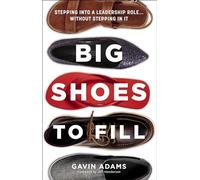 Big Shoes to Fill: Stepping into a Leadership Role...Without Stepping in It
