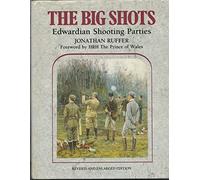 Big Shots, The: Edwardian Shooting Parties, Revised Edition