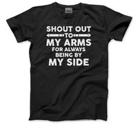 Big Shout Out to My Arms, for Always Being by My Side - Mens T-Shirt - Funny Humourous Tee Sarcastic Joke XL Black