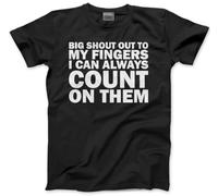 Big Shout Out to My Fingers, I Can Always Count On Them - Mens T-Shirt - Funny Humourous Tee Sarcastic Joke XXL Black