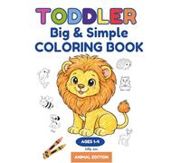 Big & Simple Animals Coloring Book for Toddlers Ages 1-4: 50 Easy, Bold & Fun Coloring Pages for Boys and Girls | Preschool & Kindergarten Coloring Book (Toddlers Big & Simple Coloring Books)