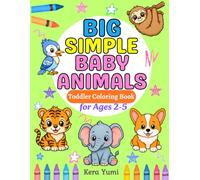 Big Simple Baby Animals Coloring Book for Toddlers Ages 2-5: Bold and Easy Puppies, Kittens, Farm Babies, Woodland Friends, and Cute Baby Animals with ... for Beginners (Big Simple Coloring Series)