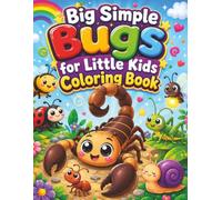 Big Simple Bugs for Little Kids Coloring Book: Cute Big Bold Bugs, Butterflies & Creepy Crawlies with Easy Simple Coloring Pages for Toddlers Ages 3-6