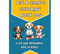 BIG & SIMPLE COLORING BOOK DOG PUPPY: Kawaii Dog Puppies. Coloring Book: Adorable Puppies to Relax and Have Fun. Coloring book for children, teens and adults. Mindfulness.