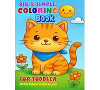 Big & Simple Coloring Book for Toddler: 100 Easy And Fun Coloring Pages For Kids: Big & Simple Coloring Book for Toddler: 100 Easy And Fun Coloring Pages For Kids