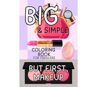 BIG & Simple Coloring Book for Toddlers: But First, Makeup