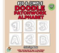 Big & Simple Doodle Patchwork Alphabet: Toddler Coloring Book for Ages 1-5: Cozy Stitched Letters and Cute Numbers for Early Learning (Big and Simple Doodle Coloring Books)