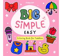 Big Simple Easy Coloring Book for Toddlers: Adorable, Cute Easy-to-Color Designs Will Encourage Creativity, Develop Fine Motor Skills, and Bring ... Big Simple Easy Coloring Series for Toddlers)