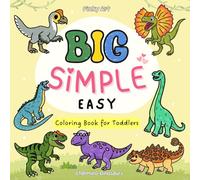 Big Simple Easy Dinosaur Coloring Book for Toddlers: Charming Dinosaurs Design to Spark Creativity and Developing Fine Motor Skills Ages 2-4 years old