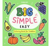 Big Simple Easy Fruits and Veggies Coloring Book for Toddlers: Cute, Fun and Easy-to-Color Healthy Foods for Early Learners (My First Big Simple Easy Coloring Series for Toddlers)