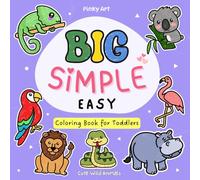 Big Simple Easy Wild Animals Coloring Book for Toddlers: 50 Easy-to-Color Adorable Jungle & Woodland Animals with Extra-Bold Lines for Ages 2-4 (My First Big Simple Easy Coloring Series for Toddlers)