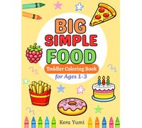 Big Simple Food Coloring Book for Toddlers Ages 1-3: Easy and Fun Bold Outlines Coloring Book for Toddlers Ages 1-3 | Fruits, Vegetables and Favorite ... and Learning (Big Simple Coloring Series)