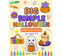 Big Simple Halloween Coloring Book for Toddlers Ages 2-5: Cute Not Scary Halloween Coloring Pages | Bold & Easy Pumpkins, Ghosts, Bats and Fun Spooky ... Preschool Kids (Big Simple Coloring Series)