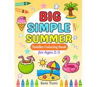 Big Simple Summer Coloring Book for Toddlers Ages 2-5: Bold and Easy Beach, Ice Cream, Sunshine, Vacation and Summer Fun Coloring Pages with Large ... for Beginners (Big Simple Coloring Series)