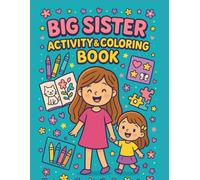Big Sister Activity & Coloring Book: Including Coloring Pages & Puzzles To Welcome a New Baby & Celebrate Being a Big Sister