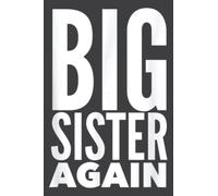 Big Sister Again Cute Big Sis Sibling Family: Lined Writing Notebook, White Lined Paper, Journal Notebook for Memos, Meetings, ... Artists, and Students