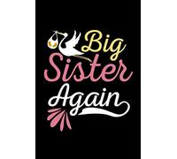 Big Sister Again: gift sister brother birthday big - 110 Pages Notebook/Journal
