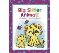 Big Sister Animals: Coloring and Activity Book