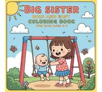 Big Sister Bold and Easy Coloring Book for Kids Ages 2-6: Cute and Simple Coloring Pages for Toddlers and Preschool Girls - Becoming a Big Sister Gift, Easy Designs with Thick Lines