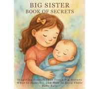 Big Sister Book of Secrets: Inspiring Stories That Teach Big Sisters What to Expect - and How to Keep Their Baby Safe