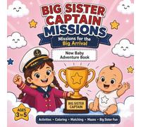 Big Sister Captain: Missions for the Baby's Arrival: A Fun Activity Book for Girls Preparing to Become a Big Sister